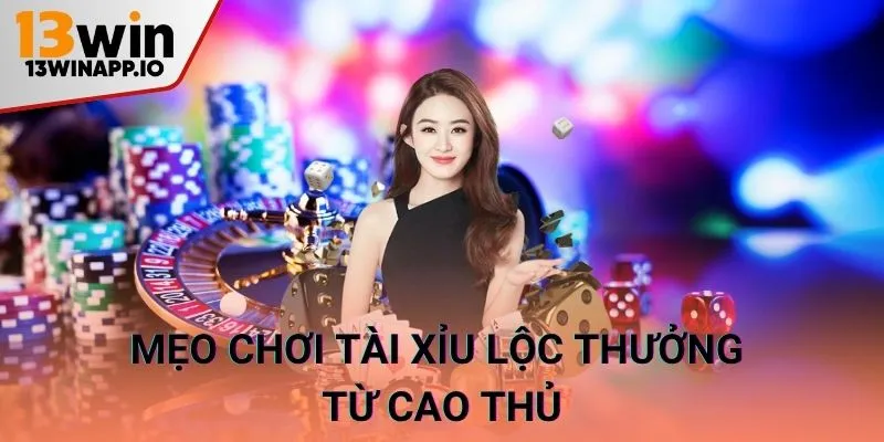 Mẹo chơi tài xỉu lộc thưởng từ cao thủ